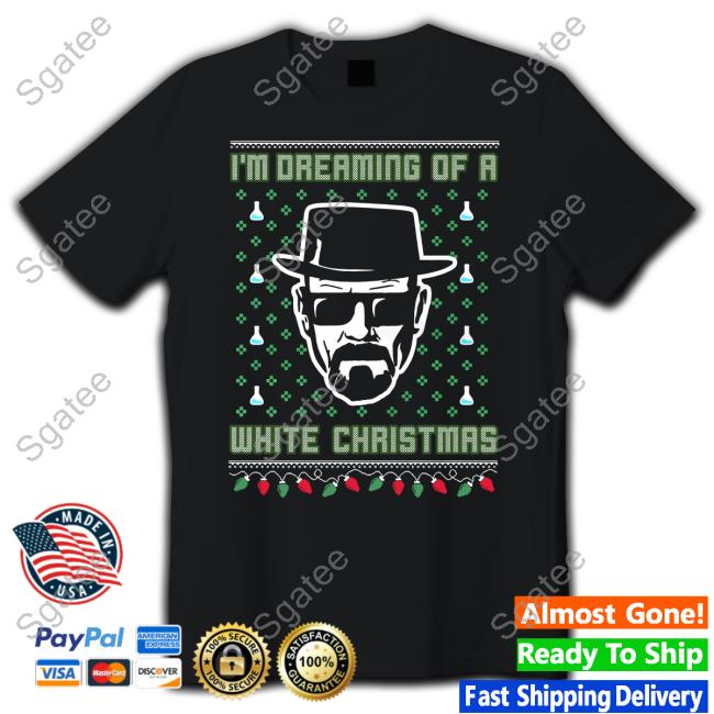 Official Shitheadsteve Merch I'm Dreaming Of A White Christmas Tacky Sweatshirt