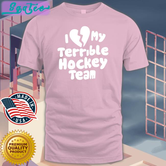 I Love My Terrible Hockey Team Tee