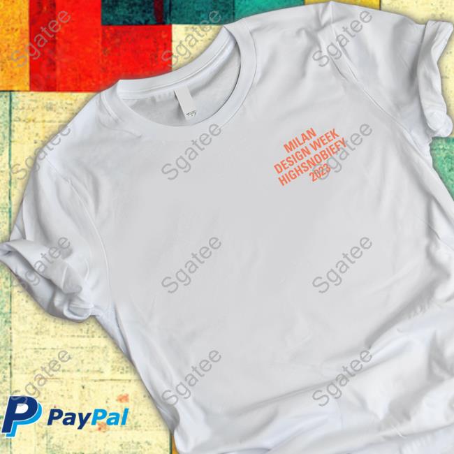 Milano Design Week highsnobiety 2023 T-Shirt
