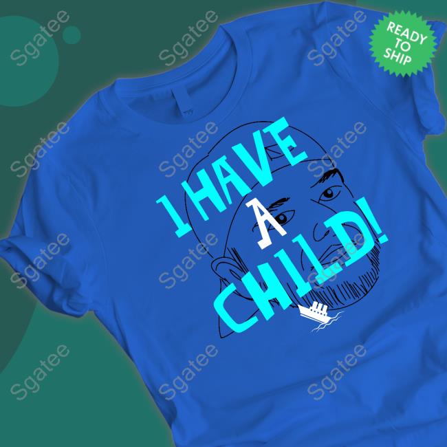 Lebatard And Friends Merch I Have A Child Tee