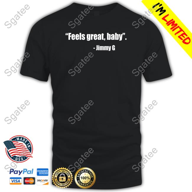 Feel Great Baby Jimmy G TShirts David Lombardi