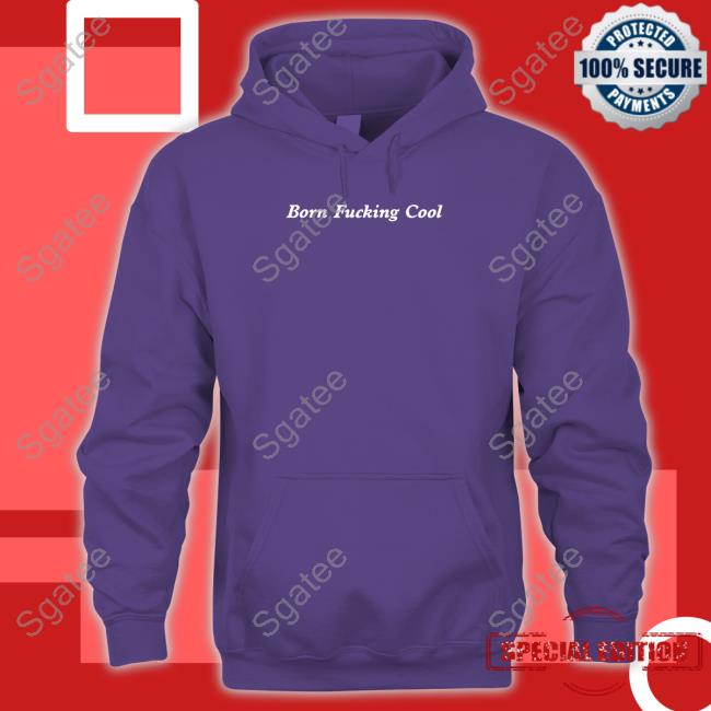 Team Ariana Born Fucking Cool Sweatshirt Born Fucking Cool Hooded Sweatshirt