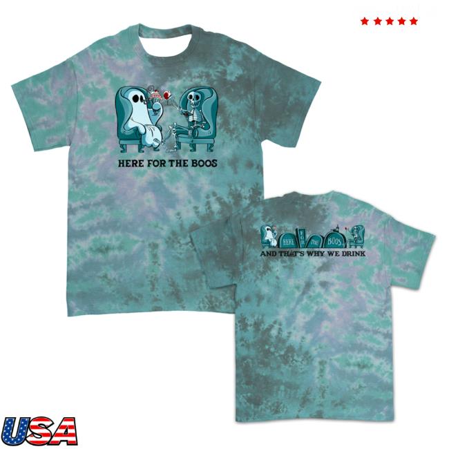 Official Atwwd Merch And Thats Why We Drink Merch Here For The Boos New Shirt (Zero G Dye)