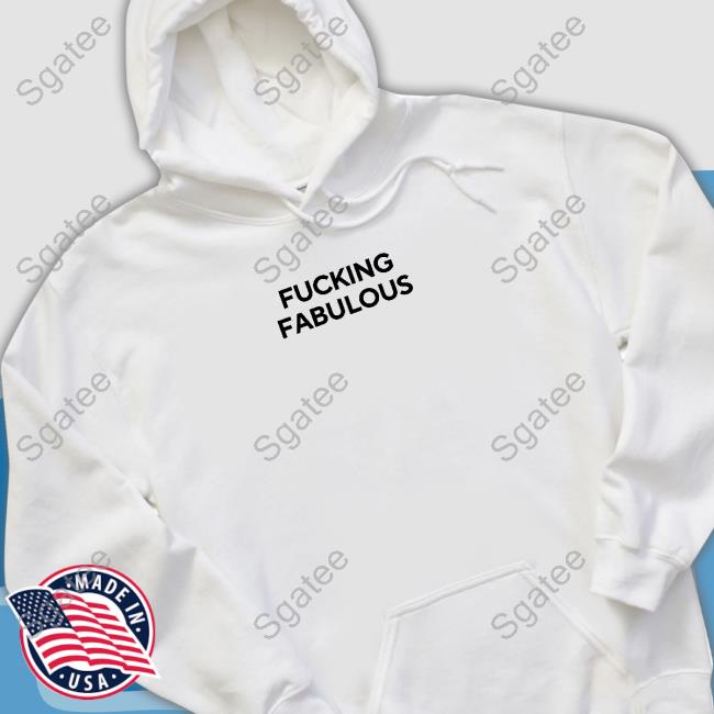 Fucking Fabulous Shirt