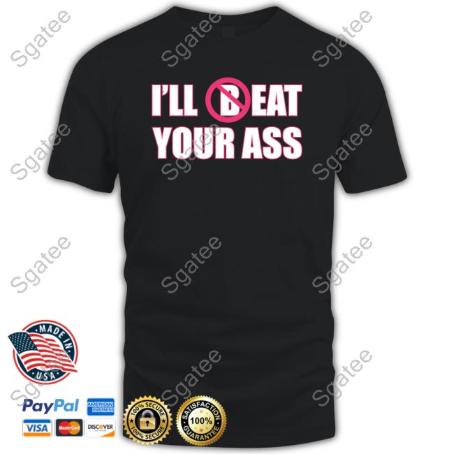 Fred Beyer Merch I'll (B)Eat Your Ass T Shirt