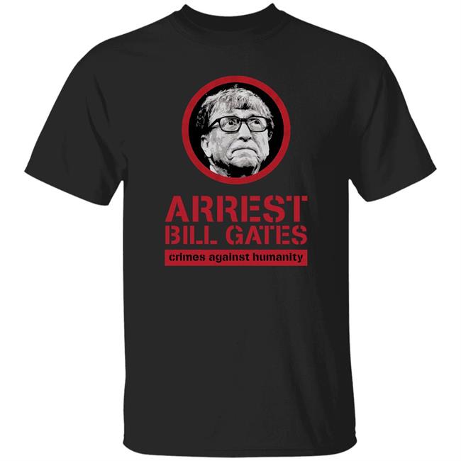 Cassady Campbell Arrest Bill Gates Crimes Against Humanity Shirt Bunker Branding Store
