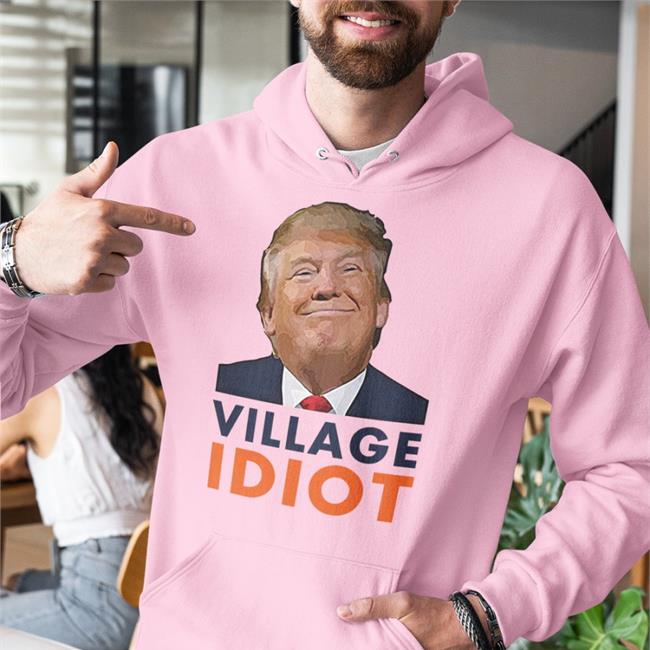 Donald Trump Village Idiot Sweatshirt