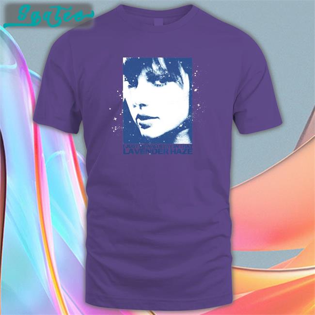I Just Wanna Stay In That Lavender Haze Edition Limited Shirt Melissa Stewart