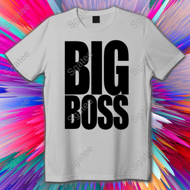 Big Boss T Shirts Big Boss Shirts
