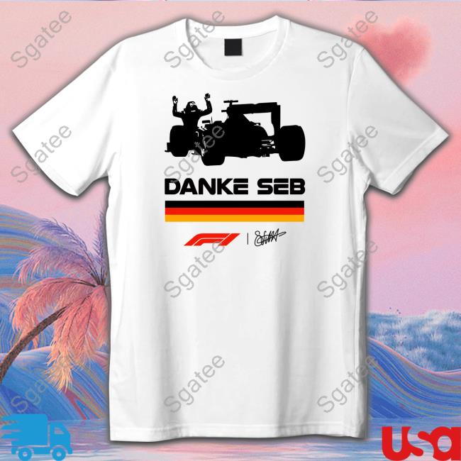 Formula 1 Danke Seb Never Lift Never Stop Believing Shirt Mick Schumacher Stefano Domenicali Silja Rulle