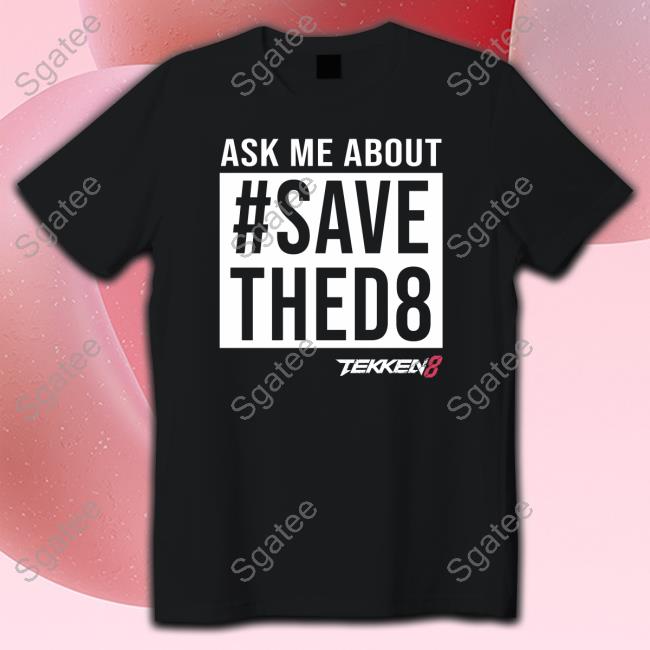 Ask Me About #Savethed8 Tekken 8 Hoodie