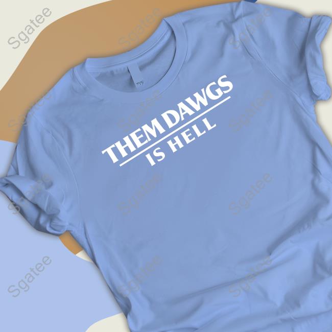 Jon Tweets Sports Them Dawgs Is Hell Sweatshirt Stetson Bennett