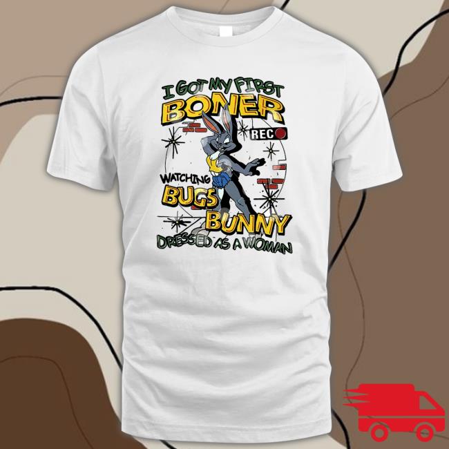 I Got My First Boner Watching Bugs Bunny Dressed As A Woman Long Sleeve Tee