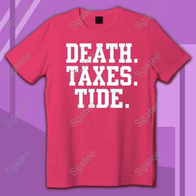 Death Taxes Tide Shirt The League Of Gentlemen AlocBarstool Sports Storeal Shop Rico Bo$Co