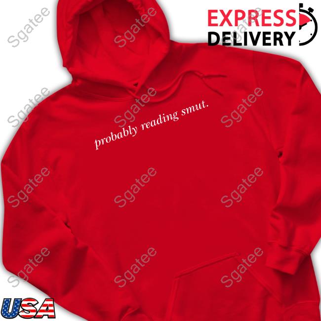 Official Probably Reading Smut Shirts