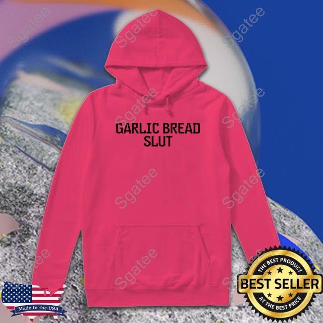 Garlic Bread Slut Shirt Funny