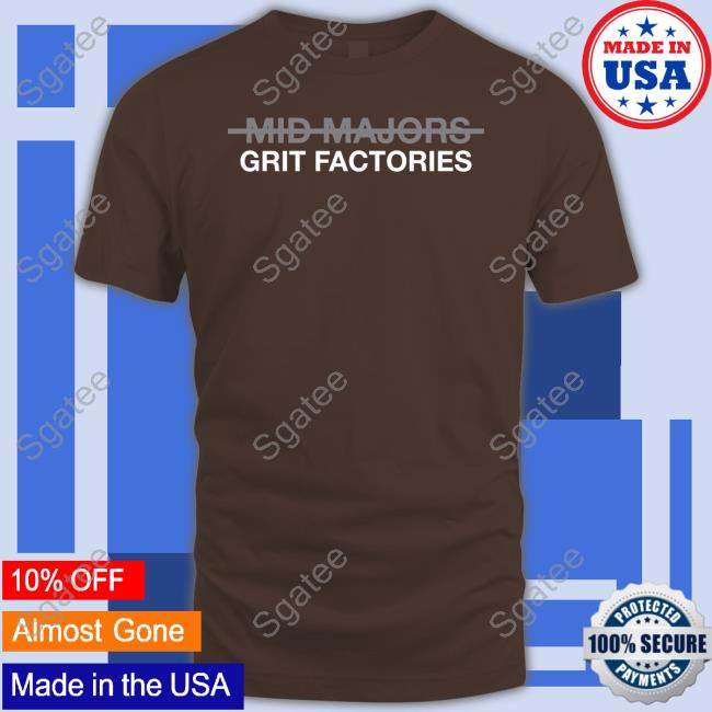 Official Obvious Shirts Shop Mid Majors Are Grit Factories Shirt