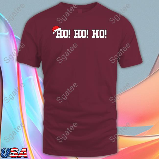 Ho Ho Ho Tee Ho Ho Ho Shirts