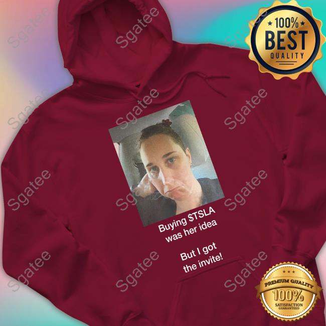Martin Viecha Buying $Tsla Was Her Idea Shirt Buying $Tsla Was Her Idea But I Got The Invite Tee