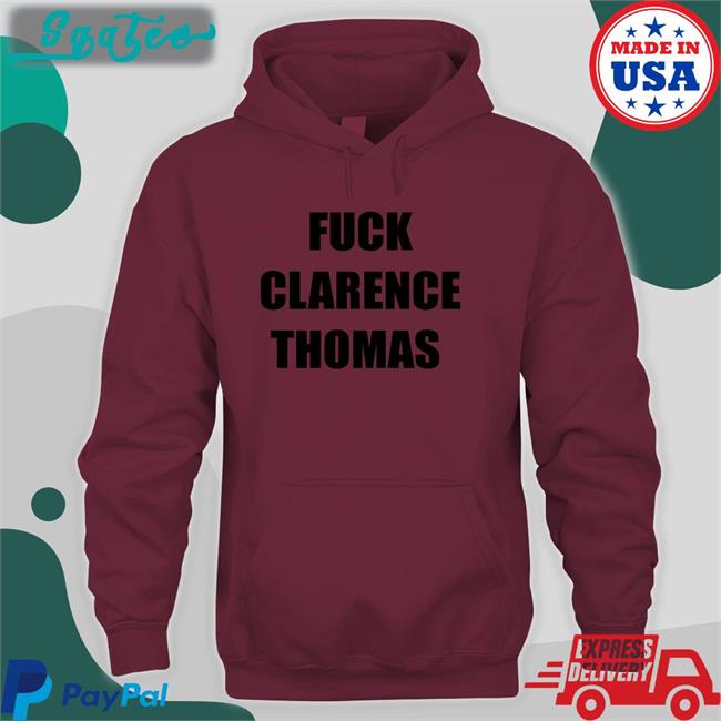 Fuck Clarence Thomas Sweatshirt Amy Jacobson Dan Proft