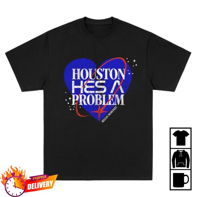 Megan Moroney Houston He's A Problem Shirt Megan Moroney Apparel Shop