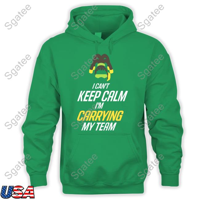 I Can't Keep Calm I'm Carrying My Team Hoodie