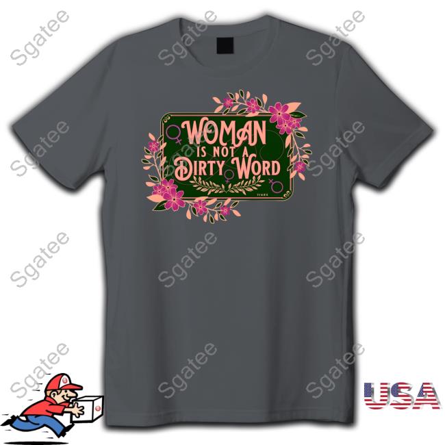 Official The Famous Artist Birdy Rose Woman Is Not A Dirty Word Hoodie