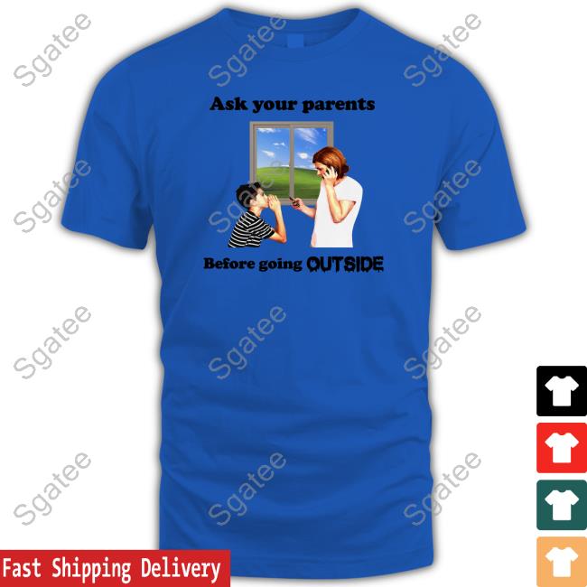 Ask Your Parents Before Going Offline Shirt Goodshirts