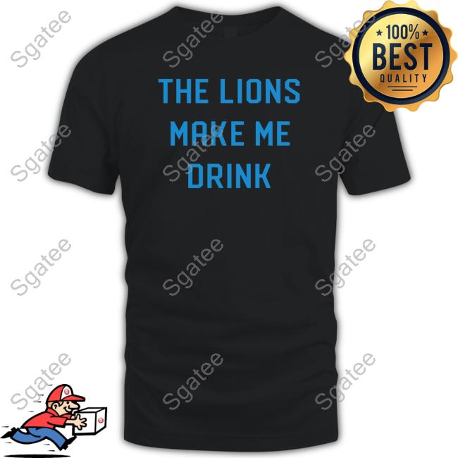 Official Cassandra Llamas Fossen Detroit Shirt Company Merch Lions Make Me Drink T-Shirt Detroit Lions