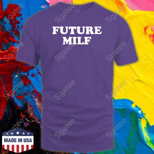 Danny Duncan Merch Future Milf Tee Dannyduncan69