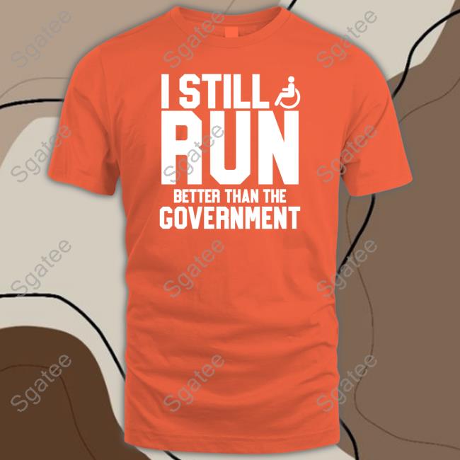 I Still Run Better Than The Government Hoodie