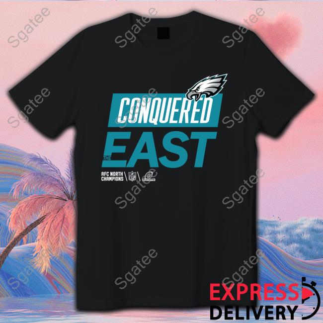 Philadelphia Eagles Conquered The East T-Shirt