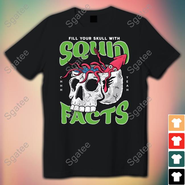 Squid Facts Merch Fill Your Skull With Squid Facts Hoodie