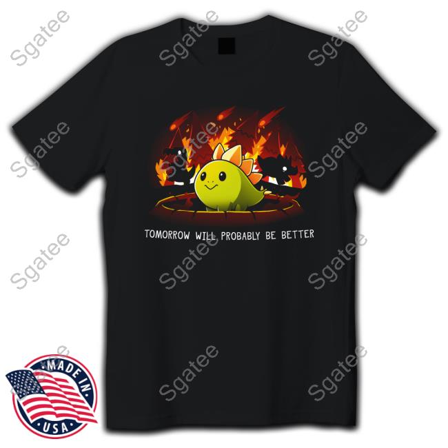 Tomorrow Will Probably Be Better Original Hoodie Black