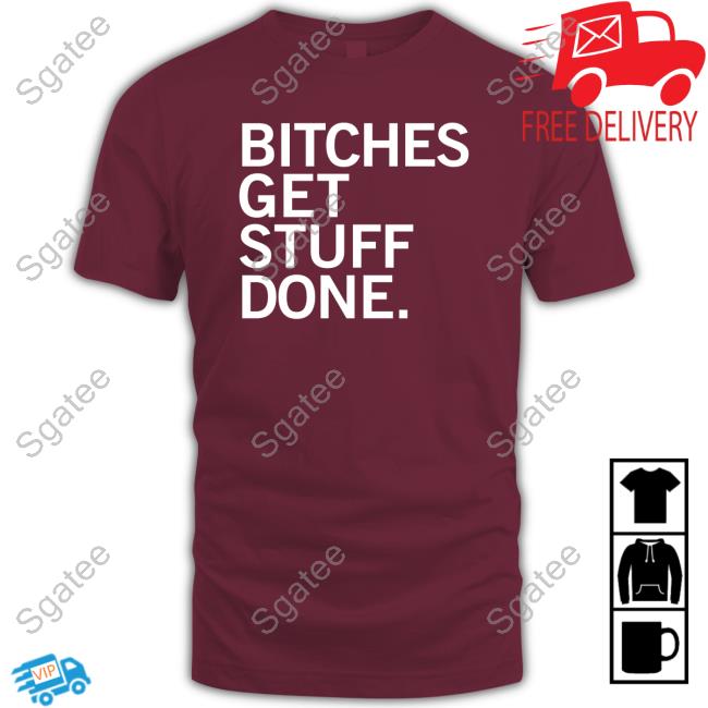 Bitches Get Stuff Done Hoodie