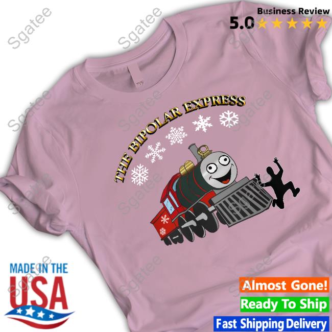 The Bipolar Express Christmas Sweater Shirts That Go Hard