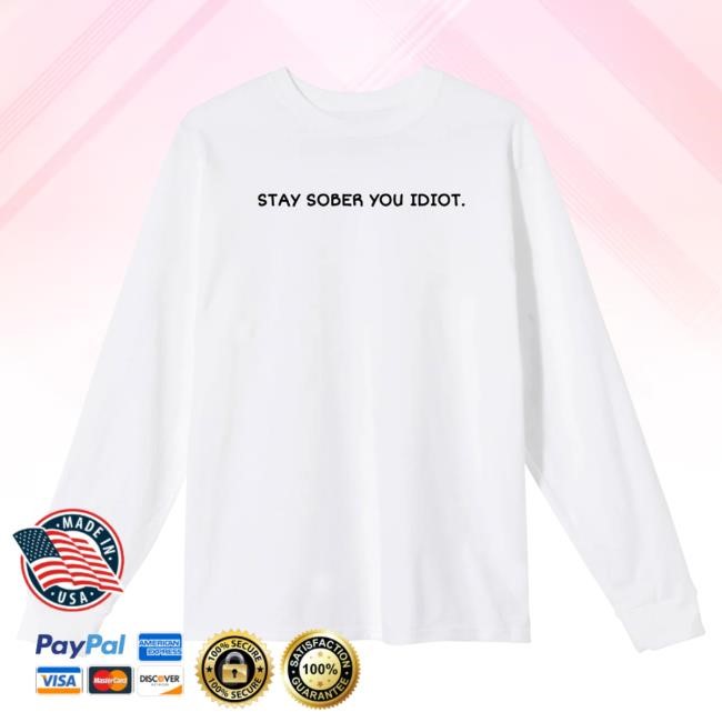 Official D'aydrian Harding Merch Stay Sober You Idiot White T-Shirts
