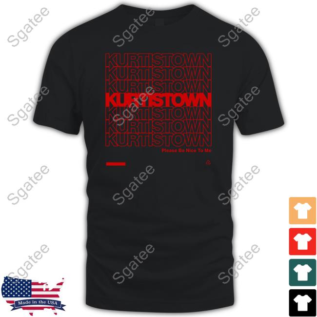 Kurtistown Please Be Nice To Me Shirts