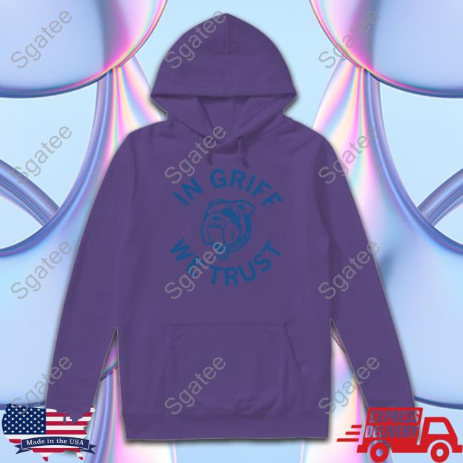 Official Griff II In Griff We Trust Shirts