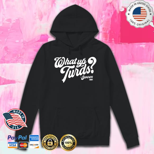 Official Swerve Strickland - What up Turds Shirt