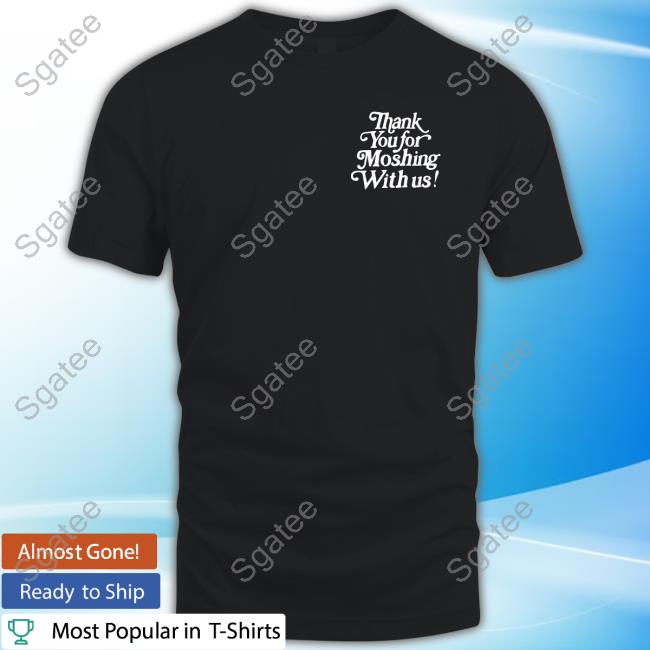Emonite Merch Thank You For Moshing With Us Tee Shirt