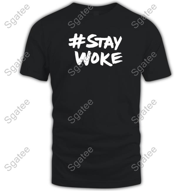 Official #Staywoke Shirts