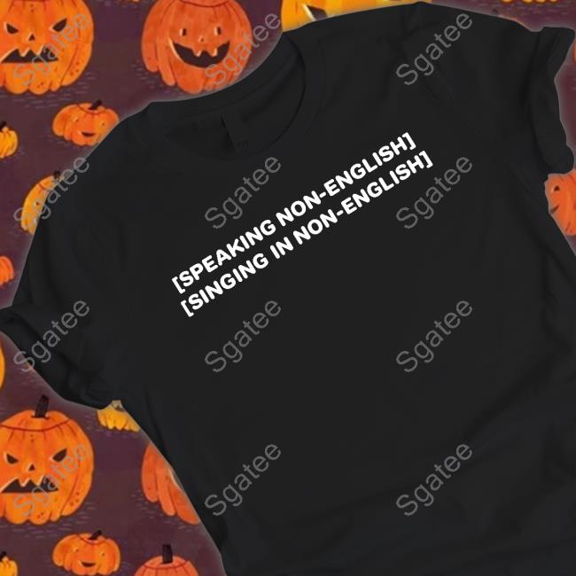 Speaking Non-English Singing In Non-English Long Sleeve T Shirt