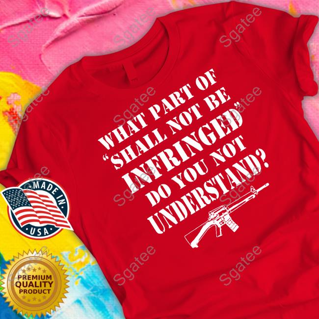 What Part Of Shall Not Be Infringed Tee The Kansas City Star