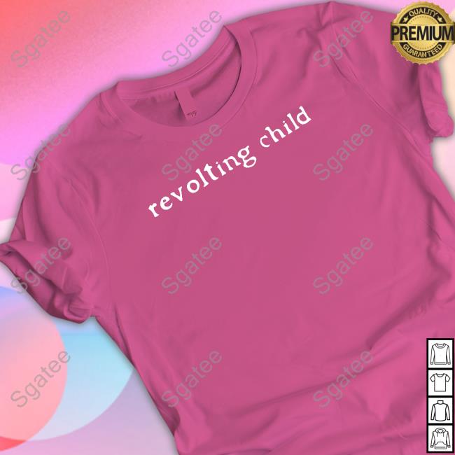 Revolting Child Shirts