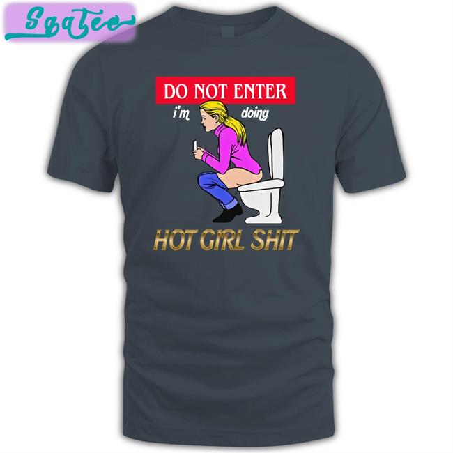 Do Not Enter Hot Girl Shit Tee Shirt