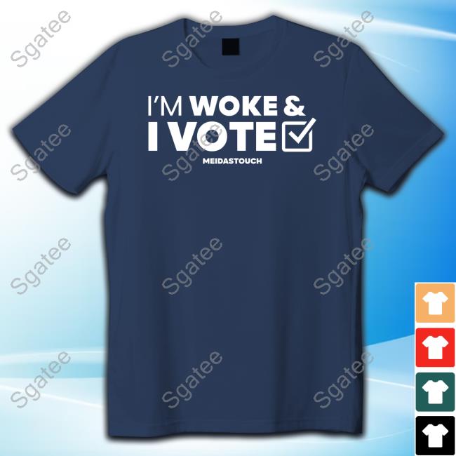 Official Meidastouch Merch I'm Woke And I Vote Shirts