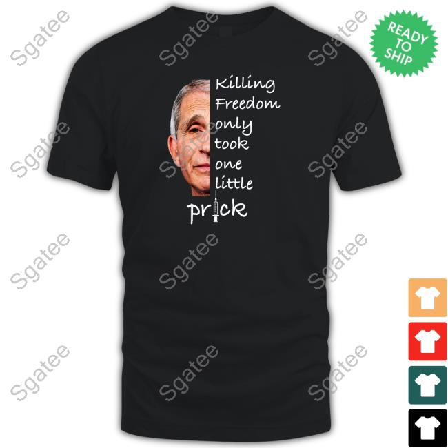 Official Killing Freedom Only Took One Little Prick Tee Shirts