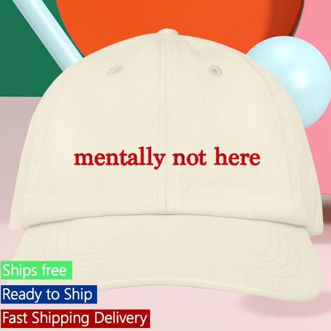 Official Everpress Clothing Merch Mentally Not Here Hat