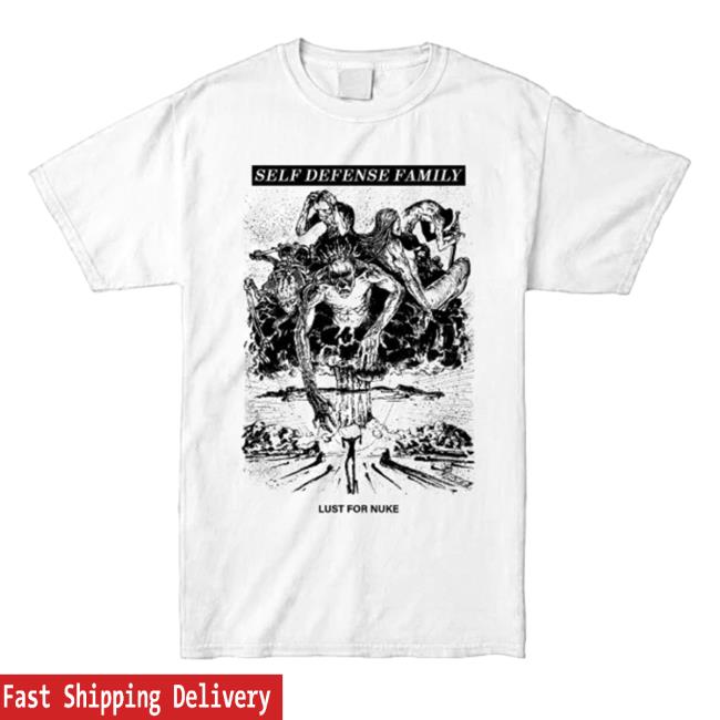 Official Self Defense Family Lust For Nuke Shirt